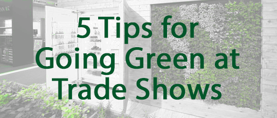 Tips for going green at trade shows
